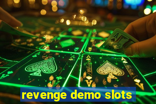 revenge demo slots